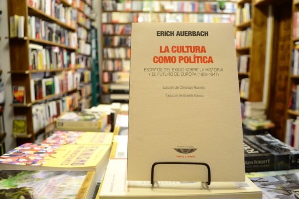 La Cultura Como Política. Erich Auerbach.