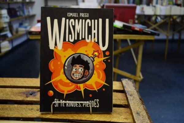 Wismichu. Si Te Rindes, Pierdes. Ismael Prego.
