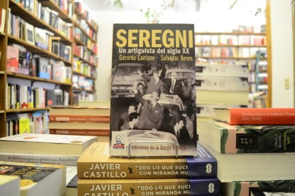 Seregni. Un Artiguista Del Siglo Xx. G. Caetano - S. Neves. - Imagen 2