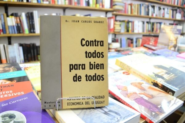 Contra Todos Para Bien De Todos. Dr. Juan Carlos Suarez.