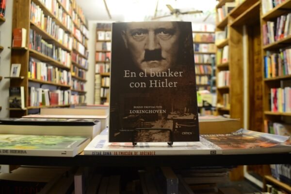 En El Búnker Con Hitler. Bernd Freytag Von Loringhoven.