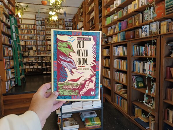 You Never Know... And Other Stories. Ronald Green.