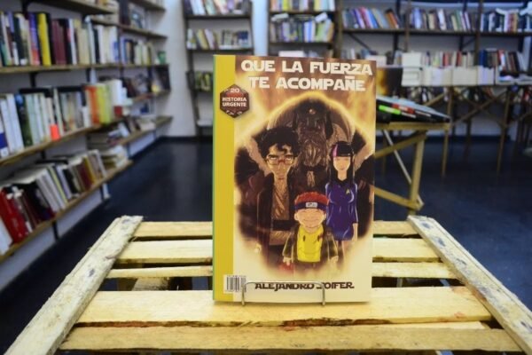 Que La Fuerza Te Acompañe. Alejandro Soifer. - Imagen 2