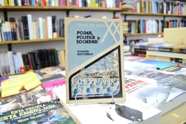 Poder, Política Y Sociedad. Horacio Martorelli.