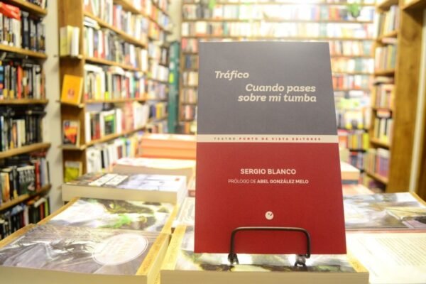 Tráfico. Cuando Pases Sobre Mi Tumba. Sergio Blanco.
