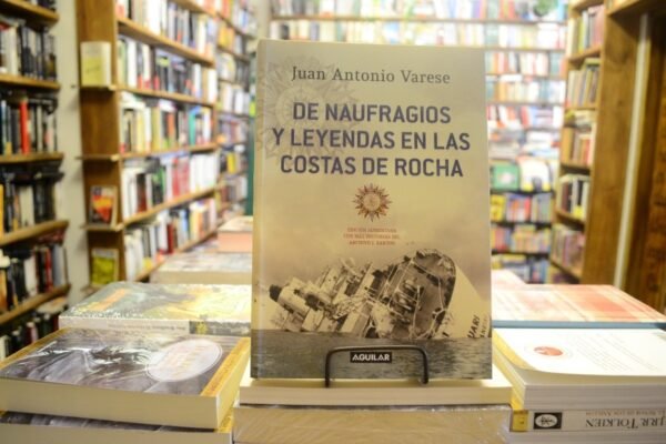 De Naufragios Y Leyendas En Las Costas De Rocha. J A Varese.