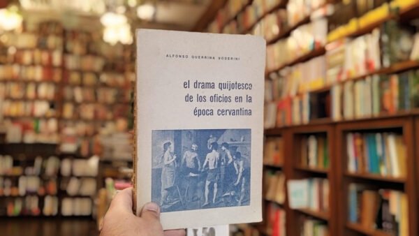 El Drama Quijotesco De Los Oficios En La Época Cervantina