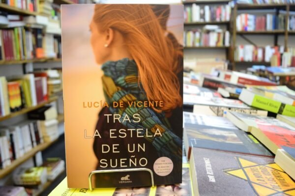 Tras La Estela De Un Sueño. Lucía De Vicente.