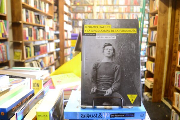 Benjamin Barthes Y La Singularidad De La Fotografía Yacavone