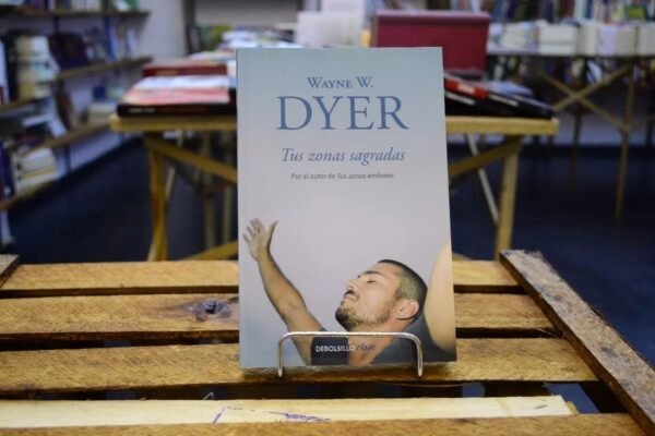 Tus Zonas Sagradas. Wayne W. Dyer.