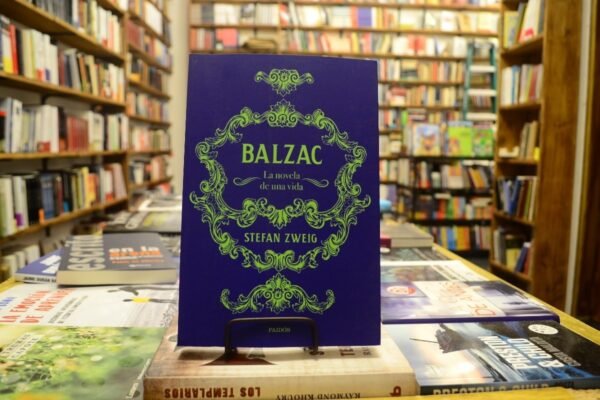 Balzac. La Novela De Una Vida. Stefan Zweig.