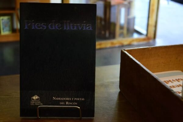 Pies De Lluvia. Narradores Y Poetas Del Rincón.