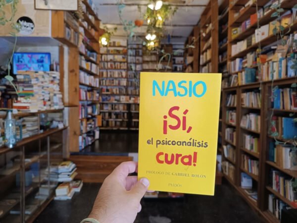 ¡sí, El Psicoanálisis Cura! J. D. Nasio.