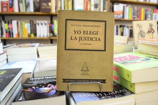 Yo Elegí La Justicia. Victor Kravchenko.