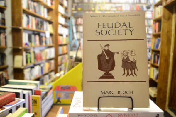 Feudal Society V 1 The Growth Ties Of Dedendence Marc Bloch
