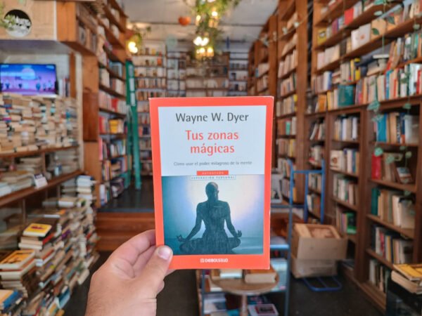 Tus Zonas Mágicas: El Poder De La Mente - Wayne W Dyer