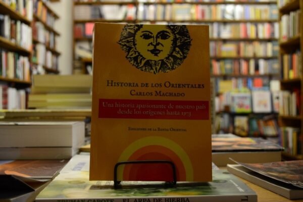 Historia De Los Orientales. Carlos Machado. - Imagen 2