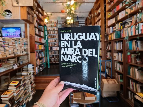 Uruguay En La Mira Del Narco. Antonio Ladra.
