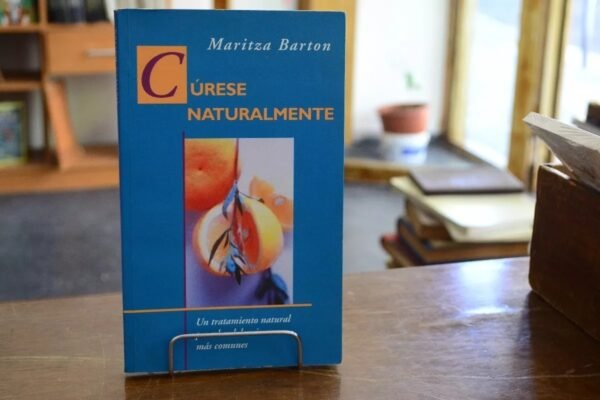 Cúrese Naturalmente. Maritza Barton.