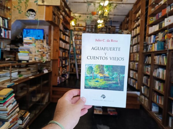 Agua Fuerte Y Otros Cuentos Viejos - Julio C. Da Rosa