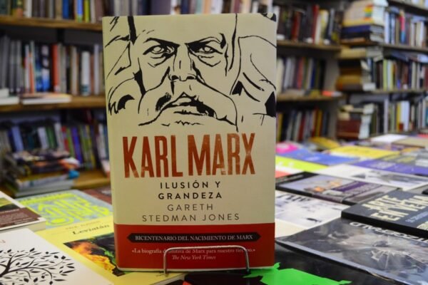 Karl Marx Ilusión Y Grandeza. Gareth Stedman-jones.