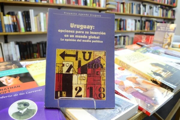 Uruguay: Opciones Para Su Inserción En Un Mundo Global.