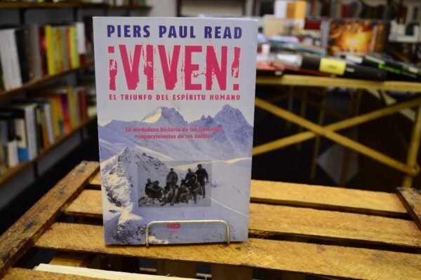 ¡viven! El Triunfo Del Espiritu Humano. Piers Paul Read.