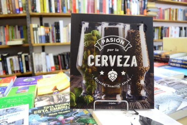 Pasión Por La Cerveza. Ricardo Semilla Aftyka.