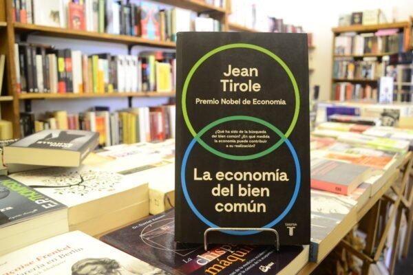 La Economía Del Bien Común. Jean Tirole.