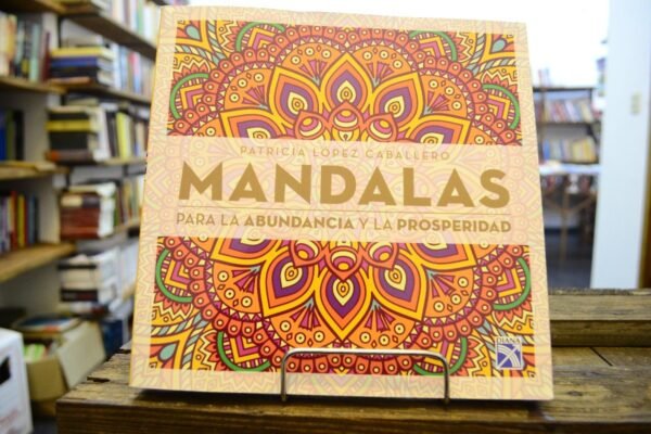 Mandalas. Para La Abundancia Y La Prosperidad.