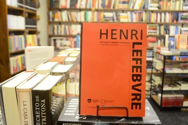H. Lefebvre. Lecturas Y Debates Actuales A Partir De Su Obra
