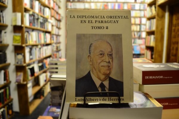 La Diplomacia Oriental En El Paraguay T2. Luis A De Herrera.