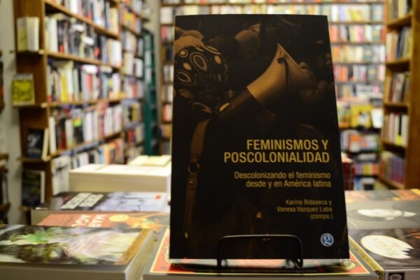 Feminismos Y Poscolonialidad. Karina Bidaseca (comp.)