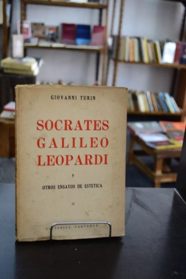 Socrates, Galileo Leopardi Y Otros Ensayos. Giovanni Turin.