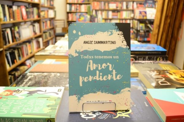 Todos Tenemos Un Amor Pendiente. Angie Sammartino.