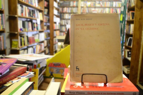 Amor, Muerte Y Fortuna En La Celestina . Erna Ruth Berndt.
