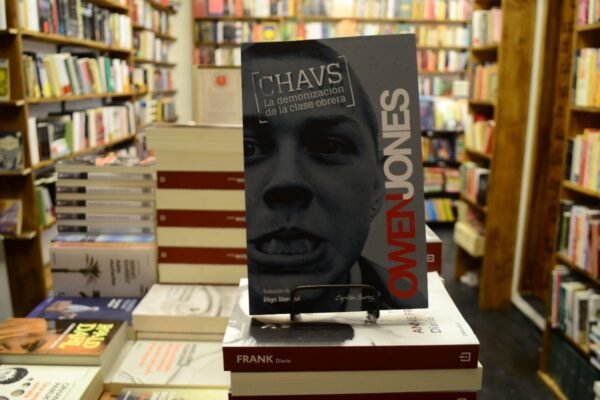 Chavs. La Demonización De La Clase Obrera. Owen Jones.