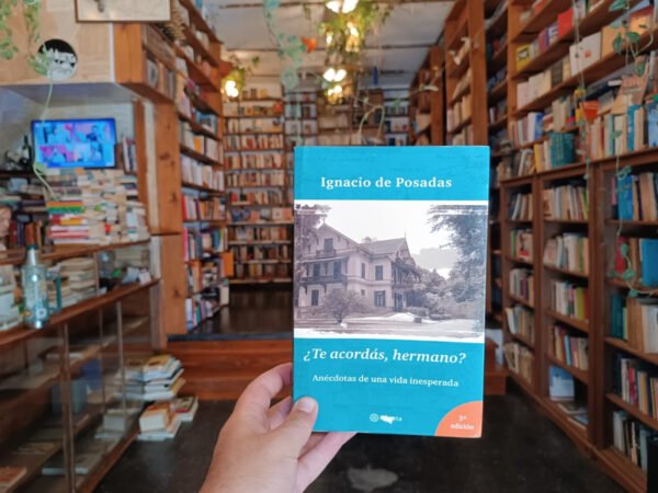 ¿te Acordás Hermano? Ignacio De Posadas.