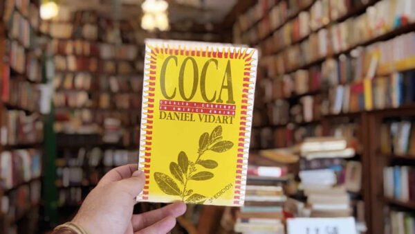 Coca. Cocales Y Coqueros En América Latina. Daniel Vidart.
