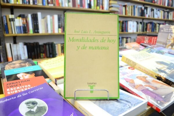 Moralidades De Hoy Y De Mañana. José Luis L. Aranguren