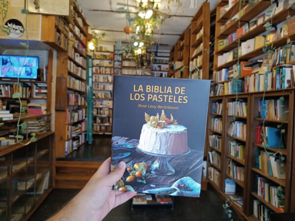 La Biblia De Los Pasteles. Rose Levy Beranbaum.