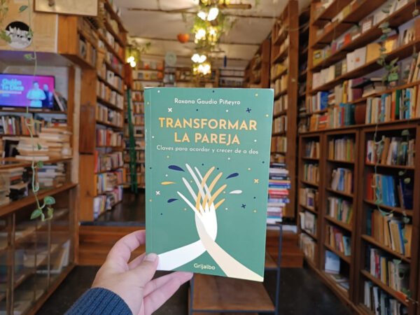 Transformar La Pareja. Roxana Gaudio Piñeyro.