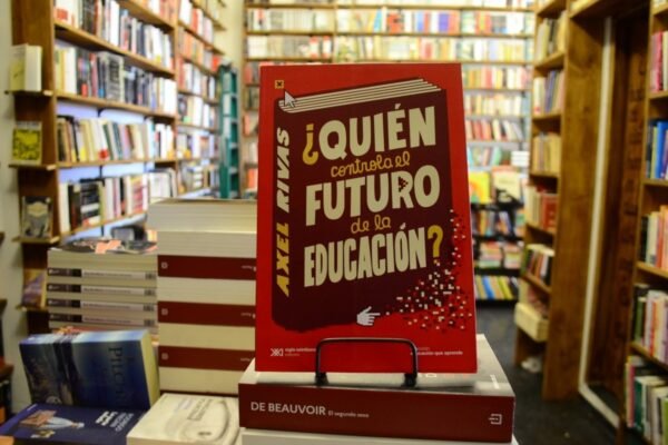 ¿quien Controla El Futuro De La Educación? Axel Rivas.