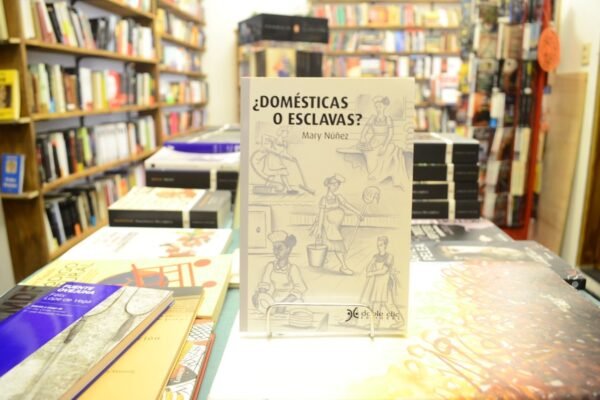 ¿domésticas O Esclavas? Mary Núñez.