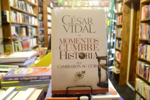 Momentos Cumbres De La Historia Que Cambiaron... César Vidal