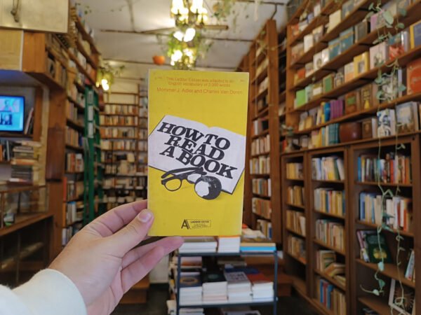 How To Read A Book. Mortimer J. Adler And Charles Van Doren.