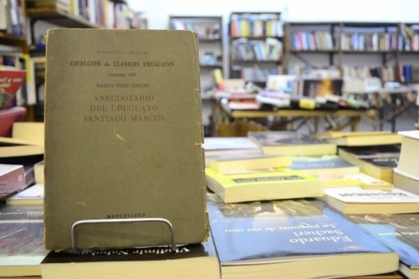Anecdotario Del Uruguayo Santiago Marcos. Ramon Piriz Coelho