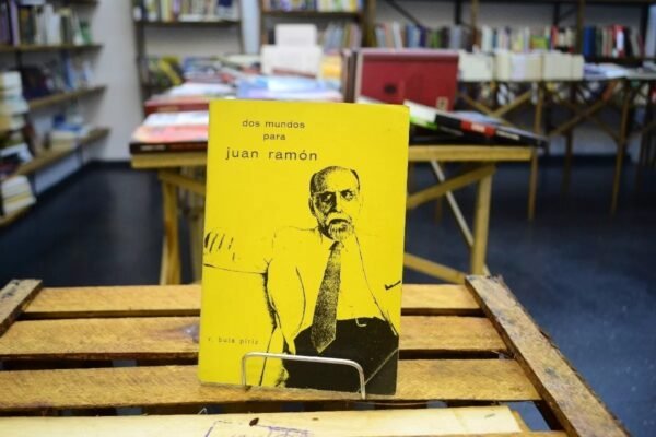 Dos Mundos Para Juan Ramón. R. Bula Píriz.