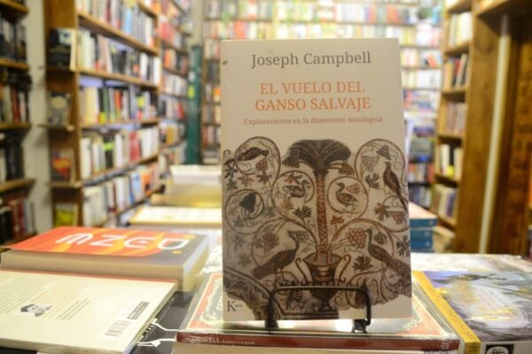 El Vuelo Del Ganso Salvaje. Joseph Campbell.
