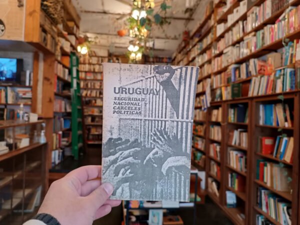 Uruguay: Seguridad Nacional Y Cárceles Políticas.